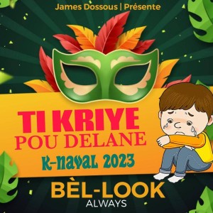Bèl Look Always - Ti kriye de lane (Carnaval 2023)